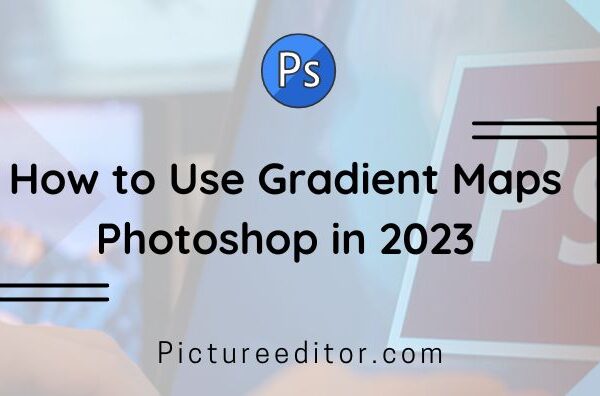 How To Use Gradient Maps Photoshop In 2023 600x396 